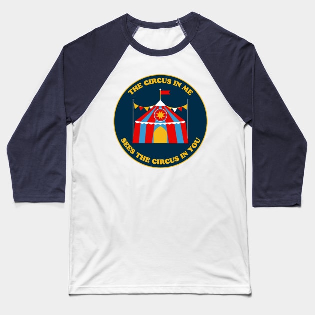 The circus in me sees the circus in you Baseball T-Shirt by The Witchy Bibliophile